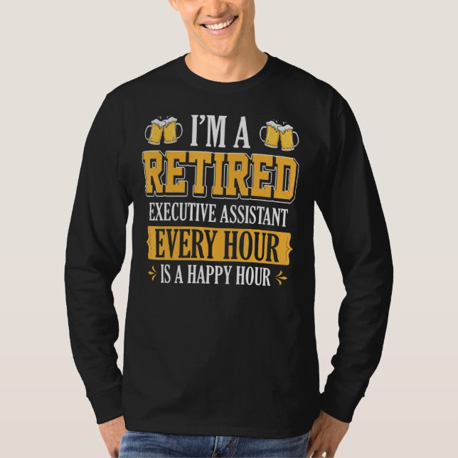 Camiseta Sou um Assistente Executivo Reformado a cada hora  (Frente)