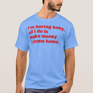 Camiseta Sou um bebê chato, tudo que faço é ganhar dinheiro