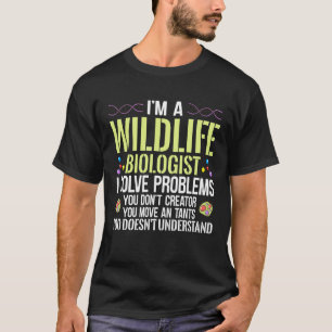 Camiseta Sou um Biólogo da Vida Selvagem Eu Resolvo Problem