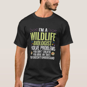Camiseta Sou um Biólogo da Vida Selvagem Eu Resolvo Problem