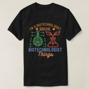 Camiseta Sou um biotecnólogo Fazendo Coisas Biotecnológicas
