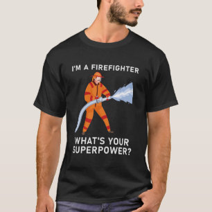 Camiseta Sou um Bombeiro. Qual é o seu superpoder?