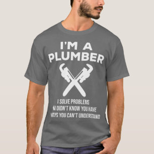 Camiseta Sou Um Canalizador Que Resolvo Problemas Engraçad