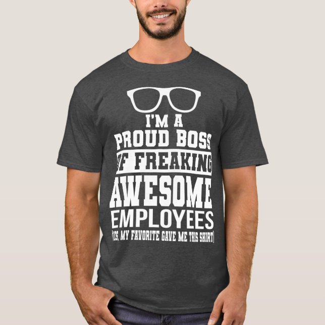 Camiseta Sou Um Chefe Orgulhoso De Empregados Adoráveis. (Frente)