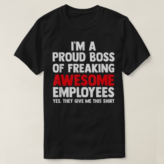 Camiseta Sou Um Chefe Orgulhoso De Empregados Incríveis. (Frente do Design)