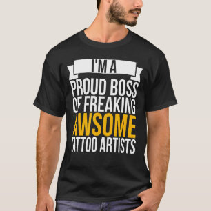 Camiseta Sou Um Chefe Orgulhoso De Tatuador Incrível.