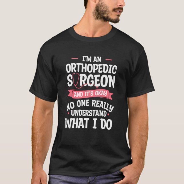 Camiseta Sou um cirurgião ortopedista e está bem Ortopedia (Frente)