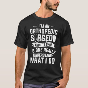 Camiseta Sou um cirurgião ortopedista e está bem Ortopedia