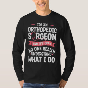 Camiseta Sou um cirurgião ortopedista e está bem Ortopedia