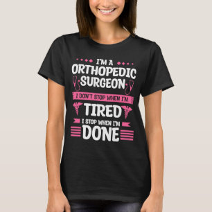 Camiseta Sou um cirurgião ortopedista que não paro quando s