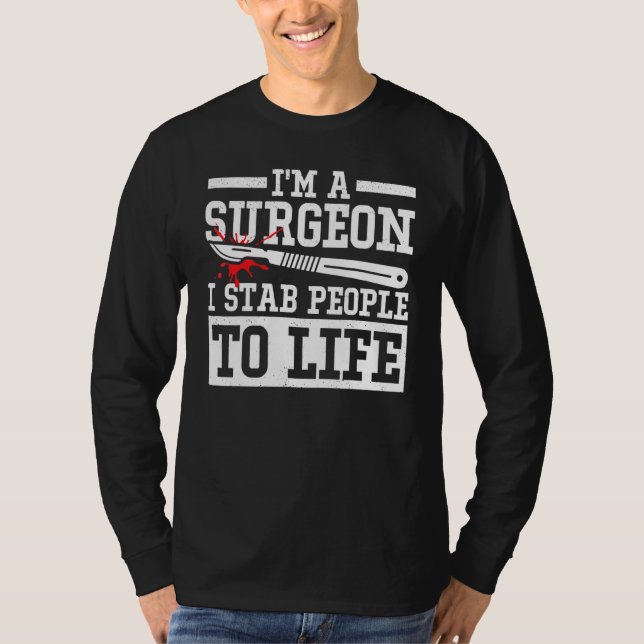 Camiseta Sou Um Cirurgião Que Esfaqueei Pessoas Ao Cirurgiã (Frente)