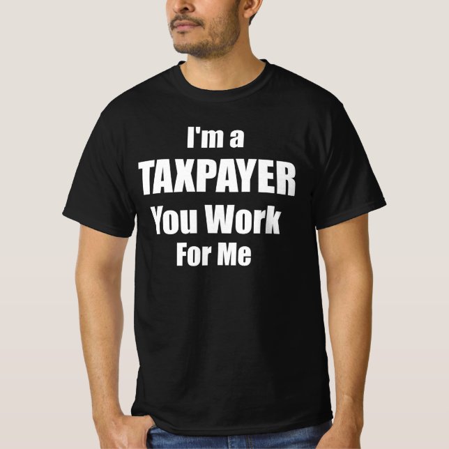 Camiseta Sou um Contribuinte Você Trabalha Para Mim (Frente)
