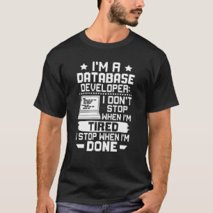 Camiseta Sou um Desenvolvedor de Banco de Dados que não par