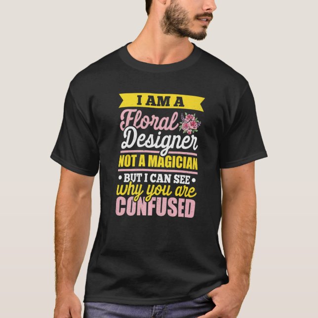 Camiseta Sou um Designer Floral, não um Jardineiro Mágico B (Frente)