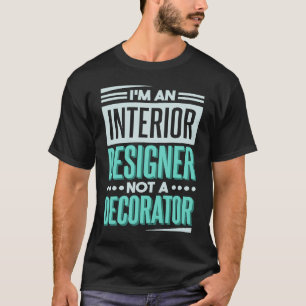 Camiseta Sou um Designer Interior e um Decorador Doméstico