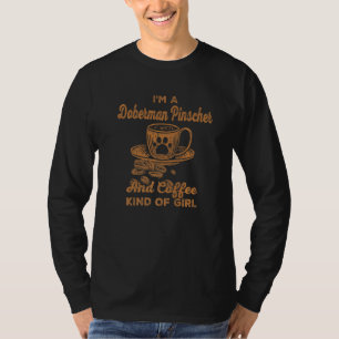 Camiseta Sou Um Doberman Pinscher E Um Café Tipo Cachorro D