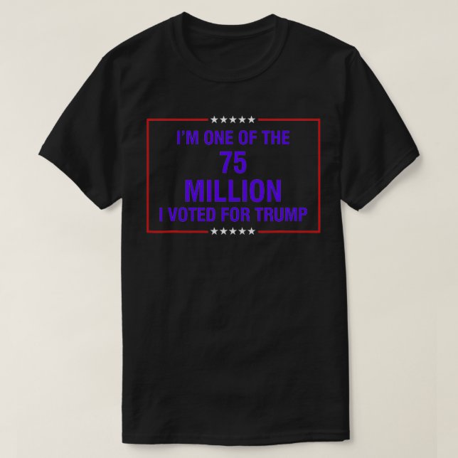 Camiseta Sou um dos 75 milhões que fiz para Trump  (Frente do Design)