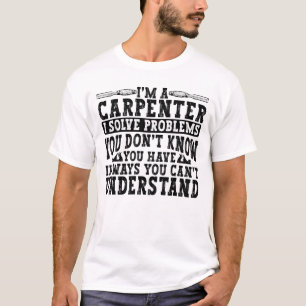 Camiseta Sou um dote de madeira de carpinteiro engraçado