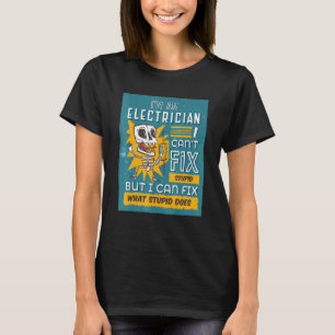 Camiseta Sou um eletricista não posso consertar tolo reparo