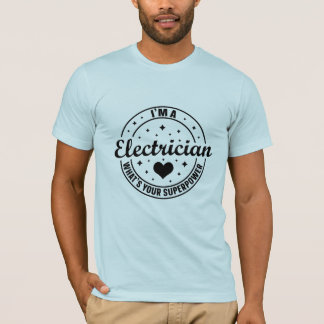 Camiseta Sou um eletricista, qual é o seu super poder Tee