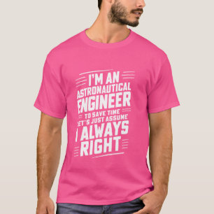 Camiseta Sou um Engenheiro Astronáutico Para Economizar Tem