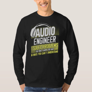 Camiseta Sou Um Engenheiro De Áudio Que Resolvo Problemas Q