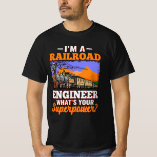 Camiseta Sou um Engenheiro de ferrovia. Qual é a sua super