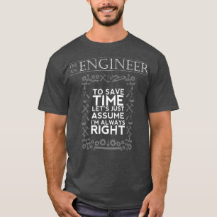 Camiseta Sou Um Engenheiro Para Economizar Tempo, Estou Sem