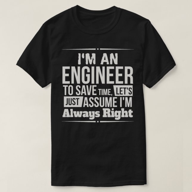 Camiseta Sou Um Engenheiro Que Estou Sempre Certo (Frente do Design)