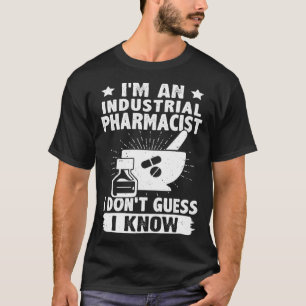 Camiseta Sou um Farmacêutico Industrial, acho que não sei