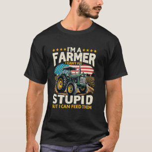Camiseta Sou um fazendeiro que não posso consertar estúpido