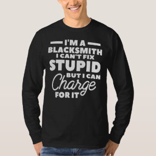 Camiseta Sou um ferreiro que não posso consertar estúpido,