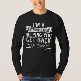 Camiseta Sou um fisioterapeuta ajudando você a voltar aos t