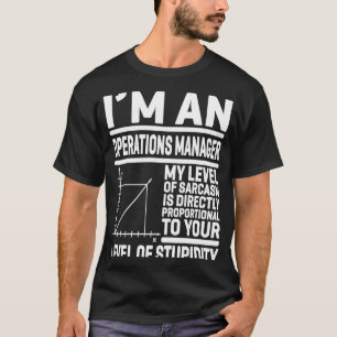 Camiseta Sou um gerente de operações. Meu nível de sarcasmo