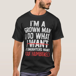 CAMISETA SOU UM HOMEM CRESCIDO FAÇO O QUE MINHA FILHA QUER