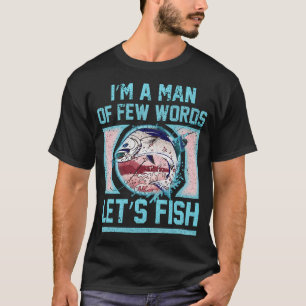 Camiseta Sou um Homem de Poucas Palavras Vamos Pescar