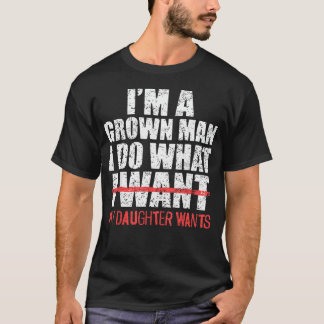 Camiseta SOU UM HOMEM FEITO Faço o Que Minha Filha Quer Eng