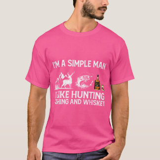 Camiseta Sou Um Homem Simples Que Gosto De Caça De Pesca E