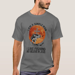 Camiseta Sou Um Homem Simples Que Gosto De Pescar E Acredit