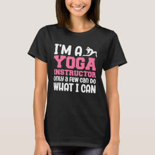 Camiseta Sou um instrutor de ioga, apenas alguns podem faze