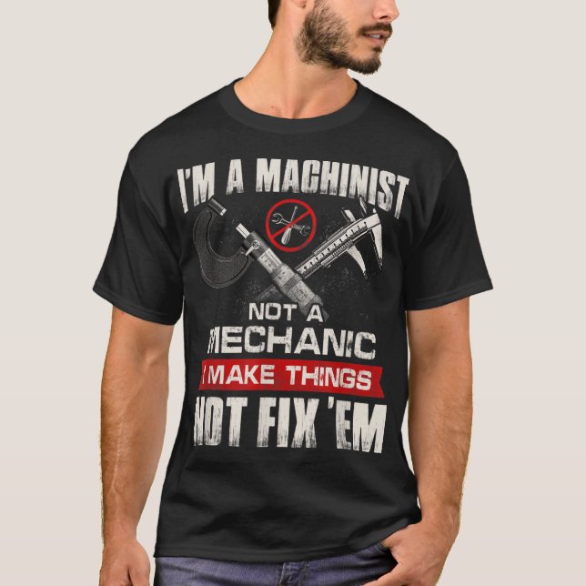 Camiseta Sou um Machinista, não um mecânico mecânico e orgu (Frente)