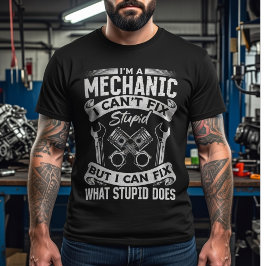 Camiseta Sou um Mecânico, Não Posso Consertar Estúpido –Eng