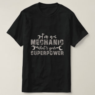 Camiseta Sou um Mecânico. Qual é a sua superpotência?