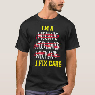 Camiseta Sou um mecânico que conserto carros e digo mecânic