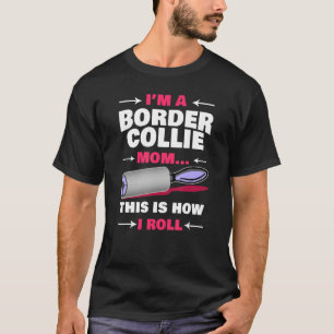 Camiseta Sou um membro da fronteira, Collie Mãe, é assim qu