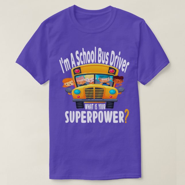 Camiseta Sou um motorista de ônibus escolar que é sua super (Frente do Design)