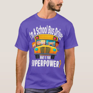 Camiseta Sou um motorista de ônibus escolar que é sua super
