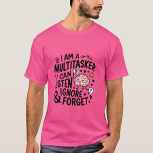 Camiseta Sou um Multitarefa que escuto, ignoro e esqueço Sl