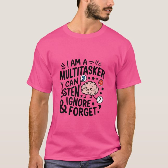 Camiseta Sou um Multitarefa que escuto, ignoro e esqueço Sl (Frente)