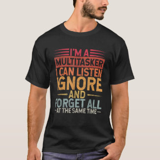 Camiseta Sou um Multitarefa que posso ouvir Ignorar e esque